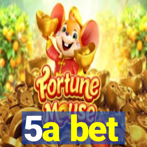 5a bet